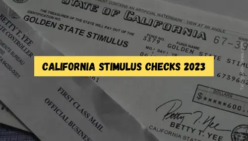 California Stimulus Checks 2023 - Track, Payment Dates, Update